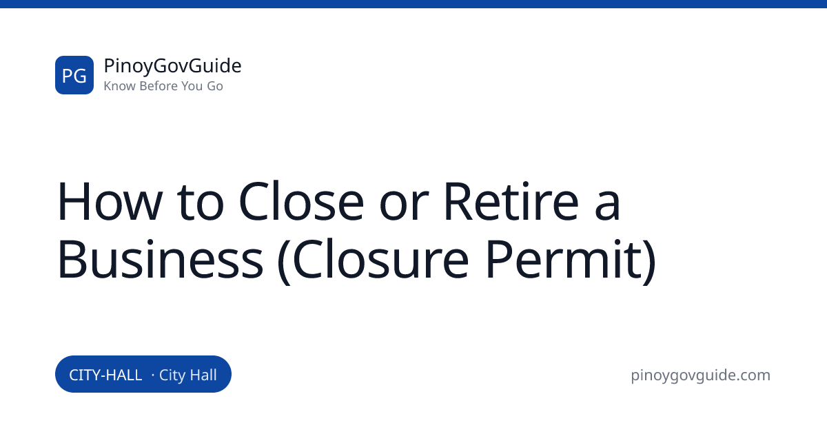 How to Close or Retire a Business (Closure Permit) | PinoyGovGuide